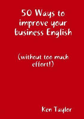 Ken Taylor - 50 Ways to improve your business English, Häftad