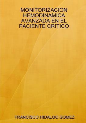 Francisco Hidalgo Gomez - Monitorizacion Hemodinamica Avanzada En El Paciente Critico, Häftad