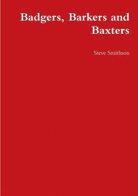 Badgers, Barkers and Baxters 1