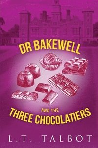 bokomslag Dr Bakewell and The Three Chocolatiers