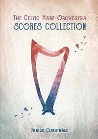 bokomslag Celtic Harp Orchestra Scores Collection 2003-2018