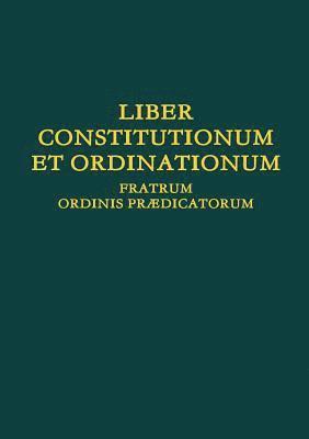 bokomslag Liber Constitutionum et Ordinationum Fratrum Ordinis Pr3/4dicatorum