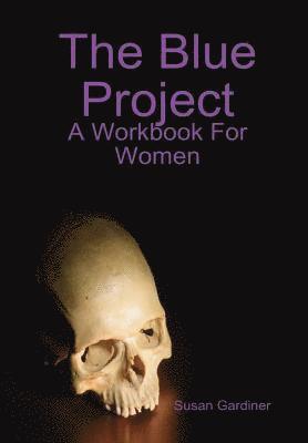 Susan Gardiner - Blue Project: A Workbook For Women, Inbunden