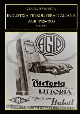 bokomslag INDUSTRIA PETROLIFERA ITALIANA. AGIP 1926-1933 Vol. I