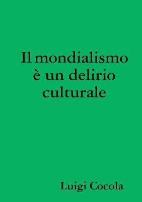 bokomslag Il mondialismo &#143; un delirio culturale