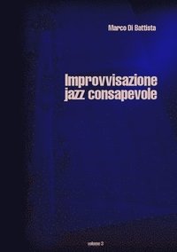 bokomslag Improvvisazione Jazz Consapevole (volume 3)