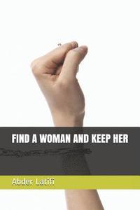 bokomslag Find a Woman and Keep Her