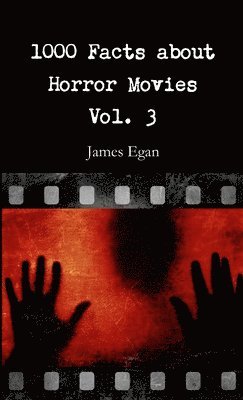 James Egan - 1000 Facts about Horror Movies Vol. 3, Häftad