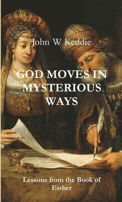 John W Keddie, John W. Keddie - God Moves in Mysterious Ways, Häftad