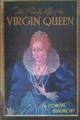 bokomslag Private Life of the Virgin Queen