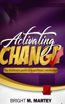 Bright Martey - Activating Change, Inbunden