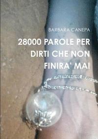 bokomslag 28000 Parole Per Dirti Che Non Finira' Mai