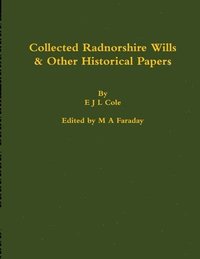 bokomslag Collected Radnorshire Wills & Other Historical Papers