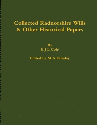 Collected Radnorshire Wills & Other Historical Papers 1
