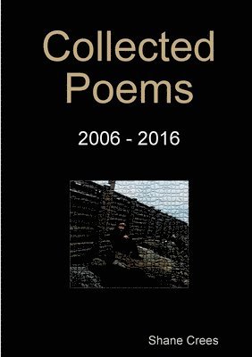 bokomslag Collected Poems 2006 - 2016