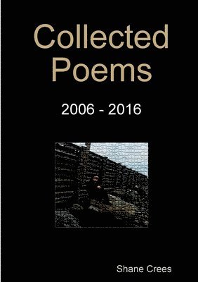 Collected Poems 2006 - 2016