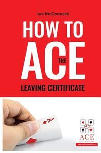 bokomslag How to ACE the Leaving Certificate