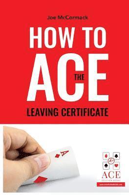 bokomslag How to ACE the Leaving Certificate