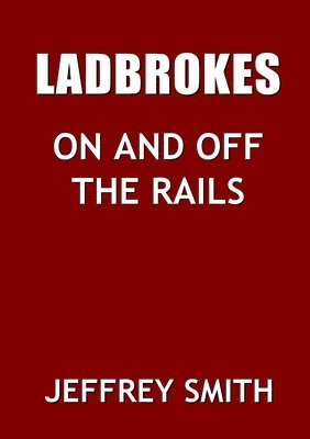 Jeffrey Smith - Ladbrokes On And Off The Rails, Häftad