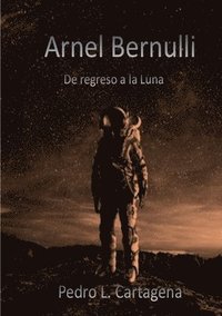 bokomslag Arnel Bernulli, de regreso a la Luna