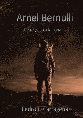 Pedro L Cartagena, Pedro L. Cartagena - Arnel Bernulli, de regreso a la Luna, Häftad
