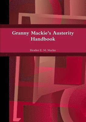 Granny Mackie's Austerity Handbook 1