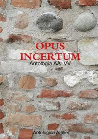 bokomslag Antologica Atelier edizioni - OPUS INCERTUM
