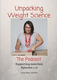 bokomslag Unpacking Weight Science, Episodes 1-12 Supporting Materials