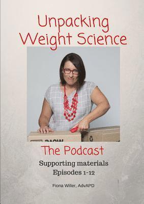 Unpacking Weight Science, Episodes 1-12 Supporting Materials 1