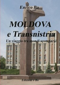 bokomslag MOLDOVA e Transnistria - Un viaggio tra mondi scomparsi