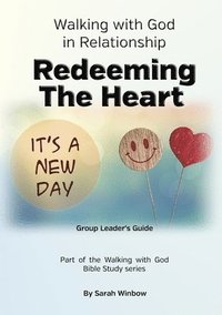 bokomslag Walking with God in Relationship - Redeeming the Heart - Group Leader's Guide