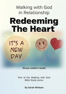 bokomslag Walking with God in Relationship - Redeeming the Heart - Group Leader's Guide