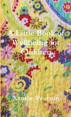 bokomslag A Little Book of Wellbeing for Children