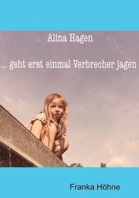 bokomslag Alina Hagen...geht erst einmal Verbrecher jagen!
