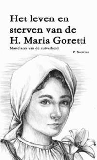 bokomslag Het leven en sterven van de H. Maria Goretti - Martelares van de zuiverheid