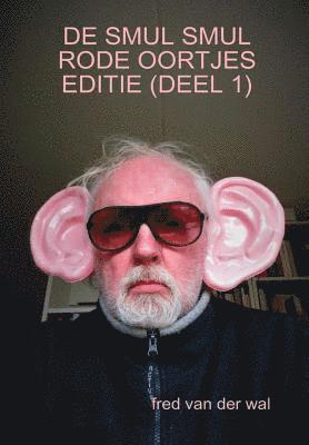 Fred Van Der Wal, fred van der wal, Fred van der Wal - de Smul Smul Rode Oortjes Editie (Deel 1), Inbunden