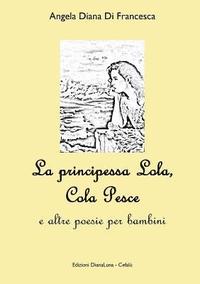 bokomslag La Principessa Lola, Colapesce e altre poesie per bambini