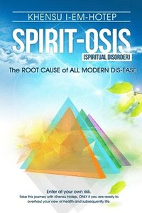 bokomslag SPIRIT - OSIS, the Root Cause of All Modern Dis-ease