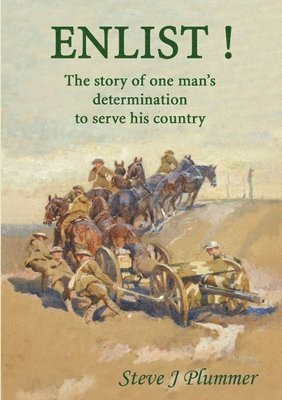 Enlist ! The Story of One Man's Determination to Serve His Country 1