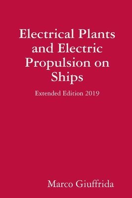 Electrical Plants and Electric Propulsion on Ships - Extended Edition 2019 1