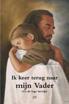 Ik keer terug naar mijn Vader - Uit de loge bevrijd 1