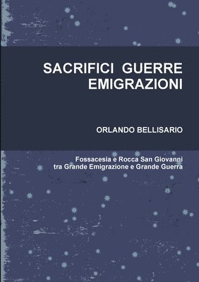 bokomslag SACRIFICI GUERRE EMIGRAZIONI Fossacesia e Rocca San Giovanni tra Grande Emigrazione e Grande Guerra