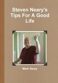 bokomslag Steven Neary's Tips for a Good Life