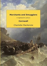 bokomslag Merchants and smugglers in eighteenth century Cornwall