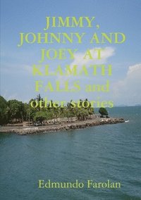 bokomslag JIMMY, JOHNNY AND JOEY AT KLAMATH FALLS and other stories