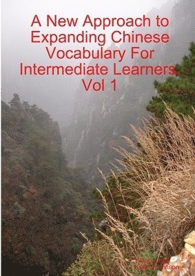 Wang Lingli, Keith Robinson - New Approach to Expanding Chinese Vocabulary For Intermediate Learners.Vol 1, Häftad