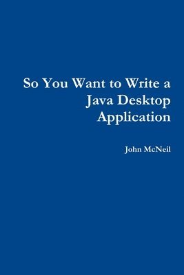 So you want to write a Java desktop application 1