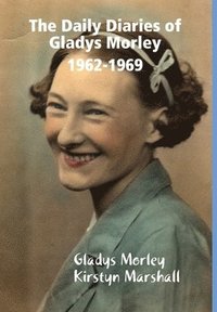 bokomslag The Daily Diaries of Gladys Morley 1962-1969