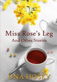 bokomslag Miss Rose's Leg and Other Stories