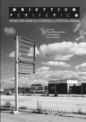 bokomslag Obiettivo Periferico * Visioni e previsioni sul futuro delle periferia urbana